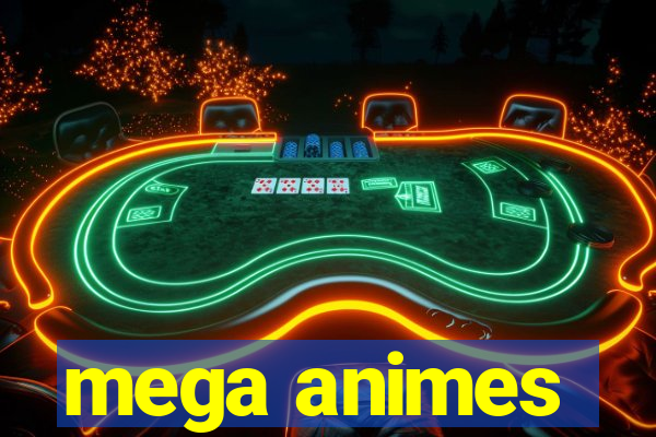 mega animes